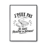 Poster J’peux pas je suis Peintre en bâtiment