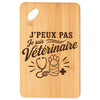 Planche à Découper J’peux pas je suis Vétérinaire
