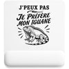 Tapis de Souris J’peux pas je préfère mon Iguane