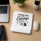 Tapis de Souris J’peux pas j’ai Coloriage