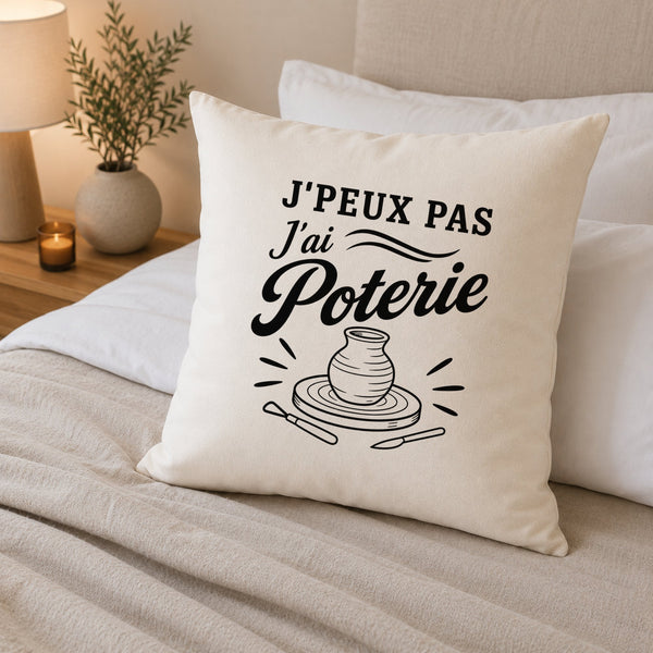 Housse de Coussin J’peux pas j’ai Poterie
