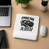 Tapis de Souris J’peux pas je suis DJ