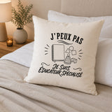 Housse de Coussin J’peux pas je suis Éducateur spécialisé