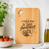 Planche à Découper J’peux pas je suis Imprimeur