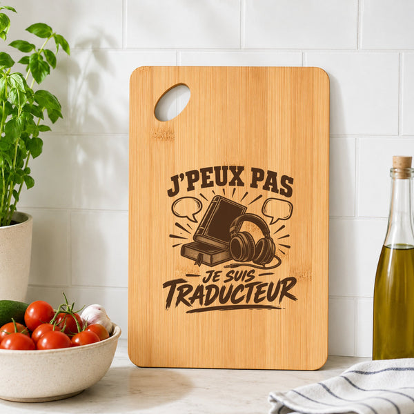 Planche à Découper J’peux pas je suis Traducteur