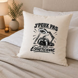 Housse de Coussin J’peux pas je suis Esthéticienne