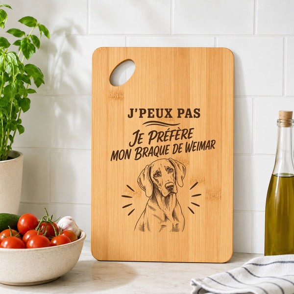 Planche à Découper J’peux pas je préfère mon Braque de Weimar