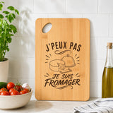 Planche à Découper J’peux pas je suis Fromager