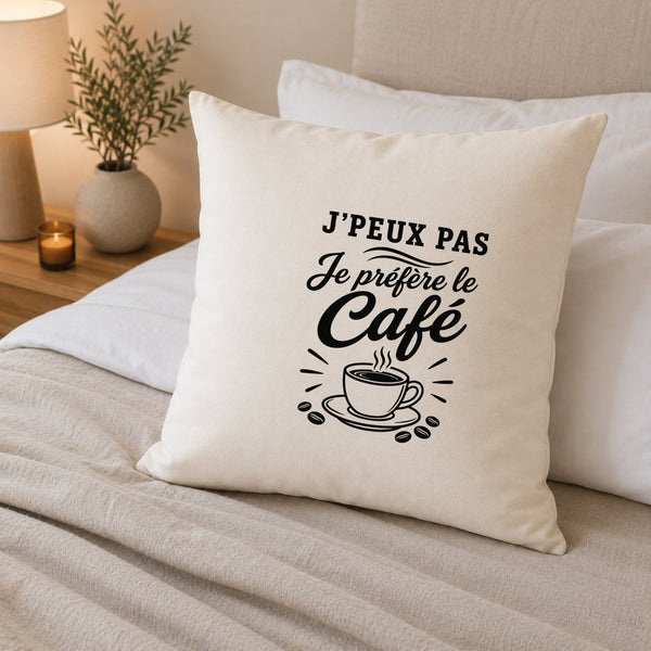 Housse de Coussin J’peux pas je préfère le Café