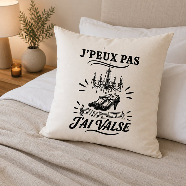 Housse de Coussin J’peux pas j’ai Valse