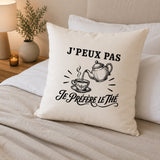 Housse de Coussin J’peux pas je préfère le Thé