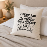 Housse de Coussin J’peux pas je préfère mes Oiseaux