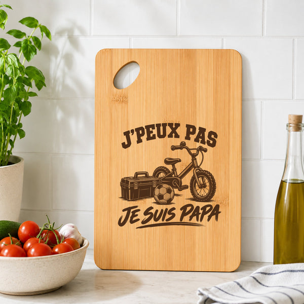 Planche à Découper J’peux pas je suis Papa