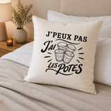 Housse de Coussin J’peux pas j’ai les Potes