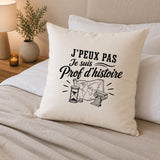 Housse de Coussin J’peux pas je suis Prof d’histoire