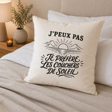Housse de Coussin J’peux pas je préfère les Couchers de soleil