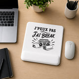 Tapis de Souris J’peux pas j’ai Break