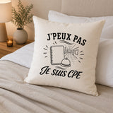 Housse de Coussin J’peux pas je suis CPE