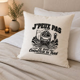Housse de Coussin J’peux pas je suis Conducteur de train