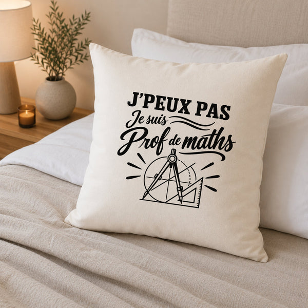 Housse de Coussin J’peux pas je suis Prof de maths