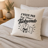 Housse de Coussin J’peux pas j’ai Taekwondo