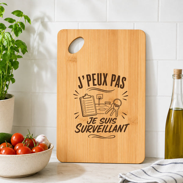Planche à Découper J’peux pas je suis Surveillant