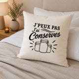 Housse de Coussin J’peux pas j’ai Conserves