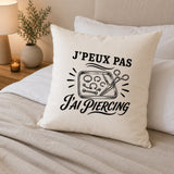Housse de Coussin J’peux pas j’ai Piercing