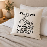 Housse de Coussin J’peux pas je préfère les Pélicans