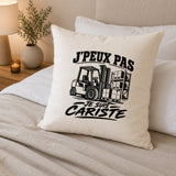 Housse de Coussin J’peux pas je suis Cariste