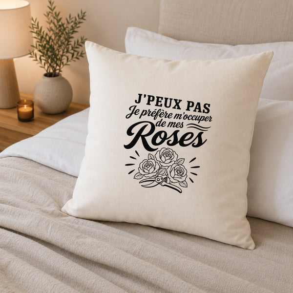 Housse de Coussin J’peux pas je préfère m’occuper de mes Roses