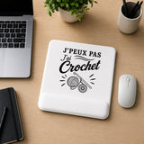 Tapis de Souris J’peux pas j’ai Crochet
