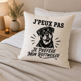 Housse de Coussin J’peux pas je préfère mon Rottweiler