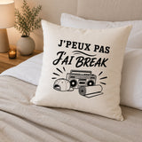 Housse de Coussin J’peux pas j’ai Break