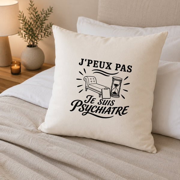 Housse de Coussin J’peux pas je suis Psychiatre