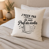 Housse de Coussin J’peux pas je suis Prof des écoles