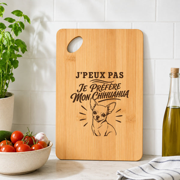 Planche à Découper J’peux pas je préfère mon Chihuahua