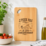 Planche à Découper J’peux pas je suis Chaudronnier