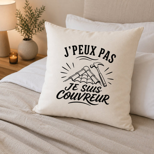 Housse de Coussin J’peux pas je suis Couvreur