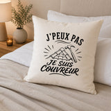 Housse de Coussin J’peux pas je suis Couvreur