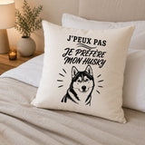Housse de Coussin J’peux pas je préfère mon Husky