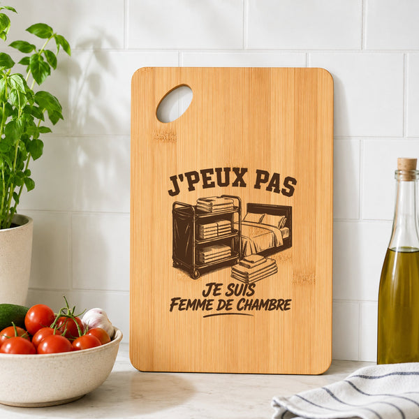 Planche à Découper J’peux pas je suis Femme de chambre
