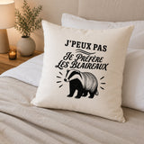 Housse de Coussin J’peux pas je préfère les Blaireaux