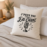 Housse de Coussin J’peux pas j’ai Chant
