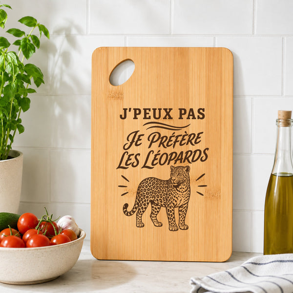 Planche à Découper J’peux pas je préfère les Léopards