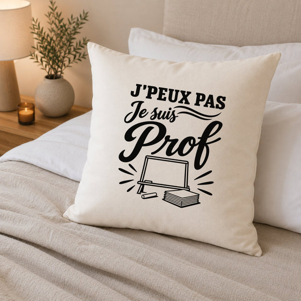 Housse de Coussin J’peux pas je suis Prof