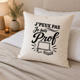 Housse de Coussin J’peux pas je suis Prof