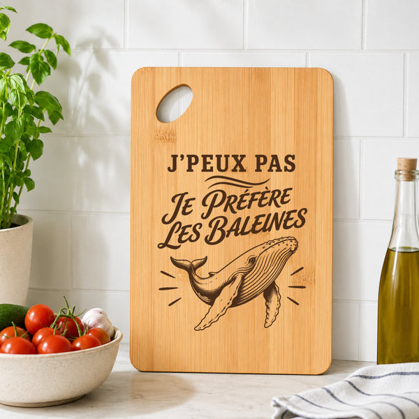 Planche à Découper J’peux pas je préfère les Baleines