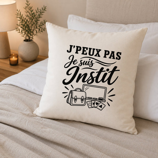 Housse de Coussin J’peux pas je suis Instit