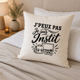 Housse de Coussin J’peux pas je suis Instit